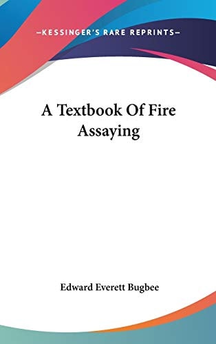 A Textbook Of Fire Assaying