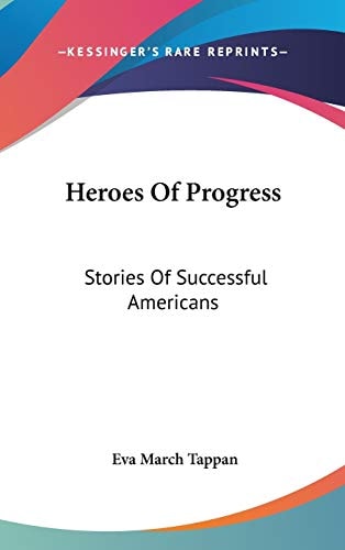 Heroes Of Progress: Stories of Successful Americans