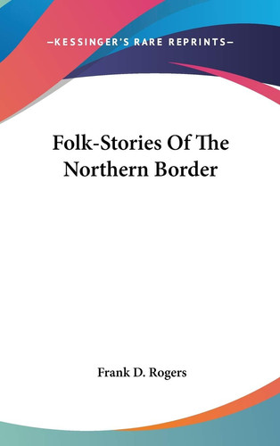 Folk-Stories Of The Northern Border