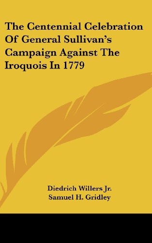 The Centennial Celebration Of General Sullivan's Campaign Against The Iroquois In 1779