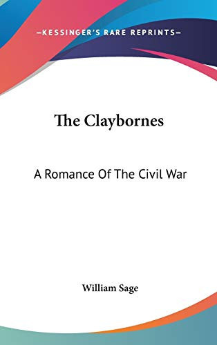 The Claybornes: A Romance Of The Civil War