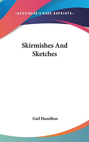 Skirmishes And Sketches