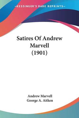 Satires Of Andrew Marvell (1901)