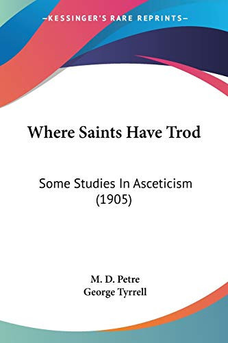 Where Saints Have Trod: Some Studies In Asceticism (1905)