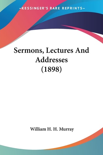 Sermons, Lectures and Addresses