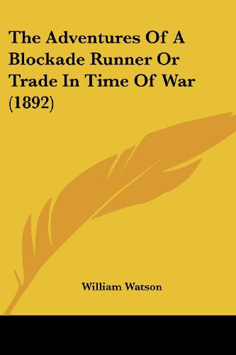 The Adventures Of A Blockade Runner Or Trade In Time Of War (1892)