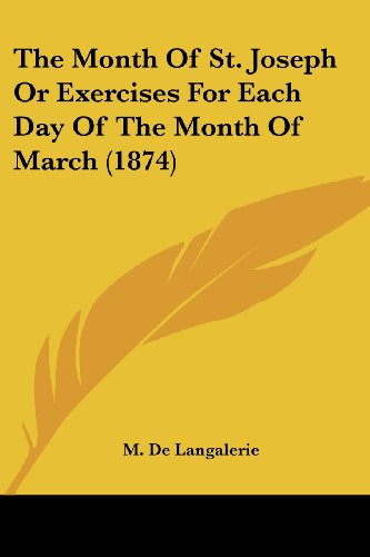The Month Of St. Joseph Or Exercises For Each Day Of The Month Of March (1874)