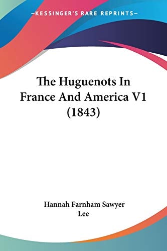 The Huguenots In France And America V1 (1843)