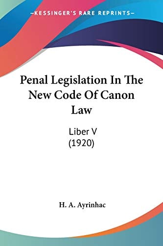 Penal Legislation In The New Code Of Canon Law: Liber V (1920)
