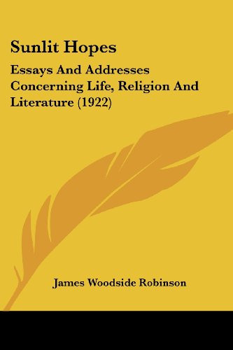 Sunlit Hopes: Essays And Addresses Concerning Life, Religion And Literature (1922)