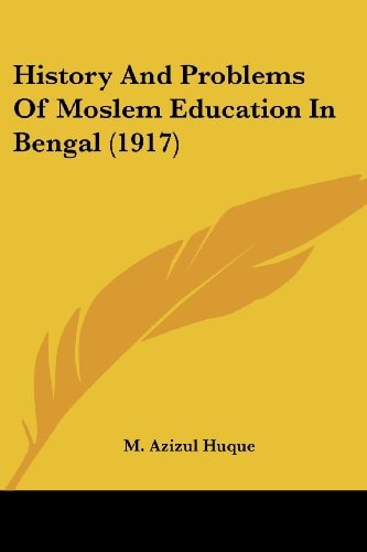 History And Problems Of Moslem Education In Bengal (1917)