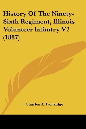 History Of The Ninety-Sixth Regiment, Illinois Volunteer Infantry V2 (1887)