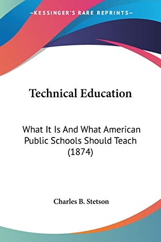 Technical Education: What It Is And What American Public Schools Should Teach (1874)