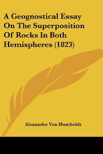 A Geognostical Essay On The Superposition Of Rocks In Both Hemispheres (1823)