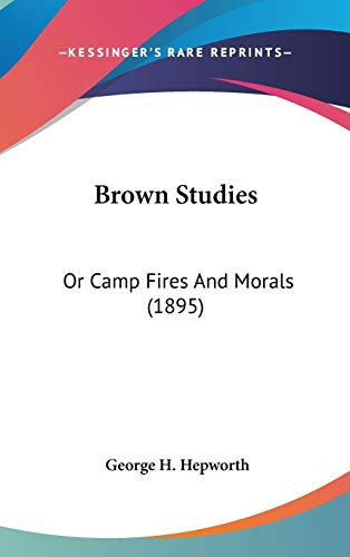 Brown Studies: Or Camp Fires And Morals (1895)