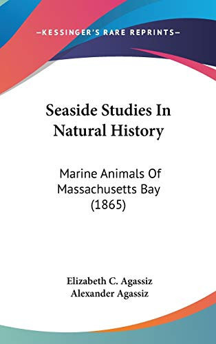 Seaside Studies In Natural History: Marine Animals Of Massachusetts Bay (1865)