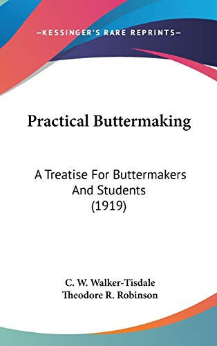 Practical Buttermaking: A Treatise For Buttermakers And Students (1919)