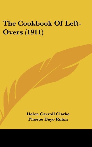 The Cookbook Of Left-Overs (1911)