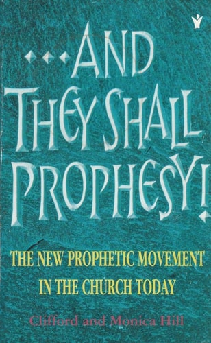 ...And They Shall Prophesy! A New Prophetic Movement in the Church Today
