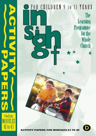 Insight The Learning Programme for the Whole Church. Activity papers. 9 to 11 years, modules 41 to 43