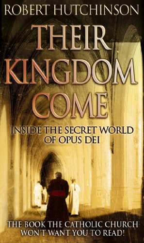 Their Kingdom Come Inside the Secret World of Opus Dei