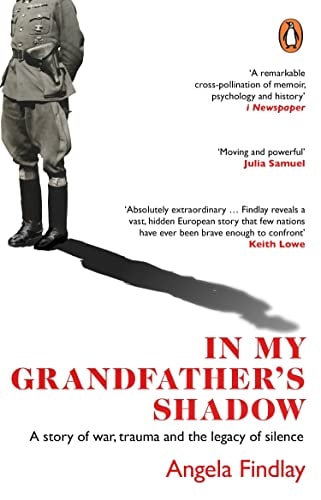 In My Grandfather's Shadow A Story of War, Trauma and the Legacy of Silence