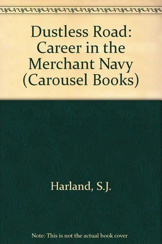 The Dustless Road A Career in the Merchant Navy