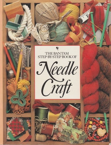 The Bantam Step-by-step Book of Needle Craft