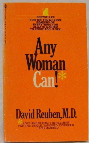 Any woman can!: Love and sexual fulfillment for the single, widowed, divorced ... and married