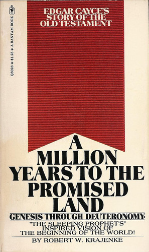A million years to the Promised Land;: Edgar Cayce's story of the Old Testament, Genesis through Deuteronomy