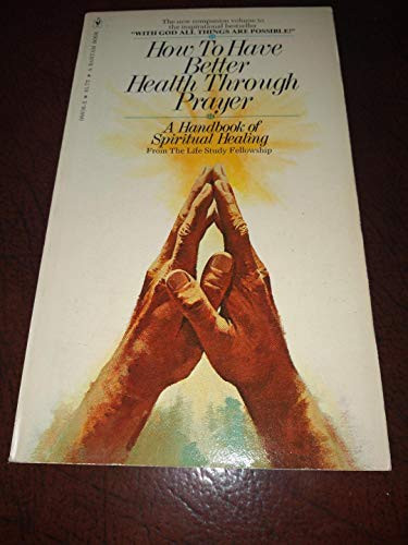 How to Have Better Health Through Prayer (A Handbook of Spiritual Healing)