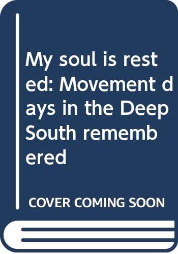 My Soul is Rested Movement Days in the Deep South Remembered