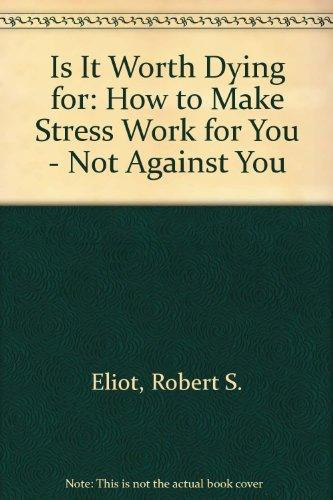 Is It Worth Dying For? A Self-Assessment Program to Make Stress Work for You, Not Against You