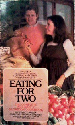 Eating for Two The Complete Pregnancy Nutrition Cookbook