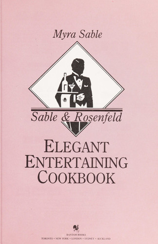 SABLE & ROSENFELD/ (Sable and Rosenfeld, Elegant Entertaining Cookbook.)
