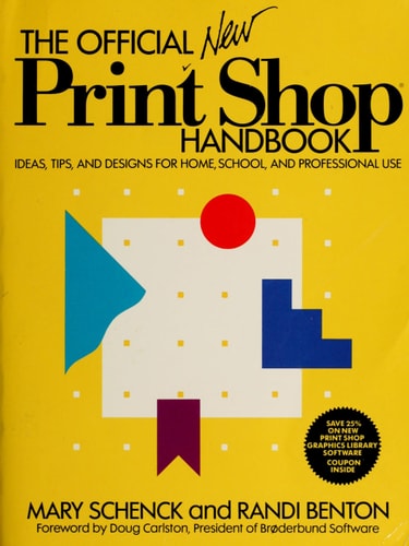 The Official New Print Shop Handbook Ideas, Tips, and Designs for Home, School, and Professional Use