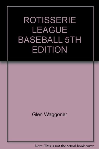 Rotisserie League Baseball The Official Rule Book and Draft Day Guide