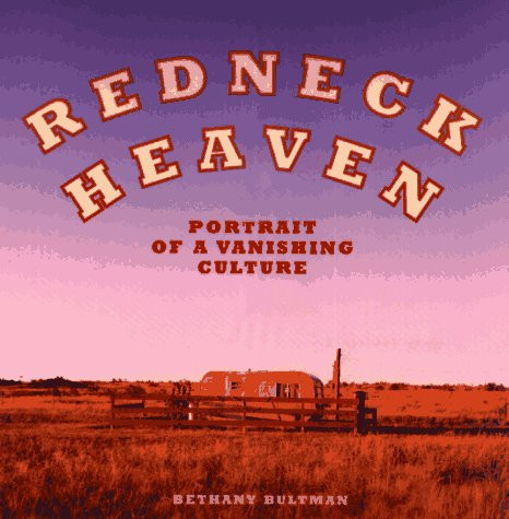 Redneck Heaven: Portrait of a Vanishing Culture