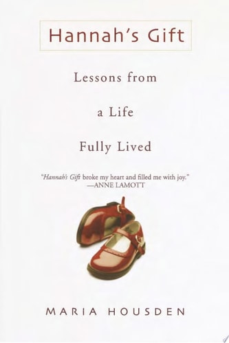 Hannah's Gift Lessons from a Life Fully Lived