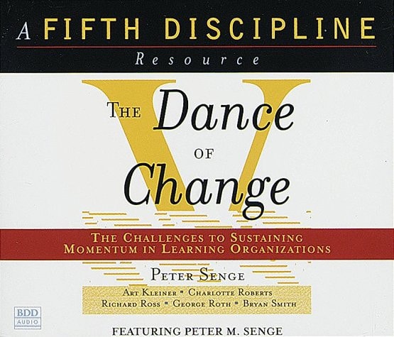 The Dance of Change: the challenges to sustaining momentum in learning organizations
