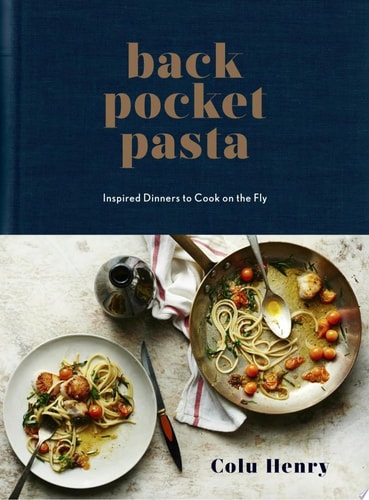Back Pocket Pasta Inspired Dinners to Cook on the Fly: A Cookbook