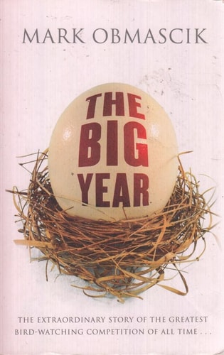 The Big Year A Tale of Man, Nature and Foul Obsession