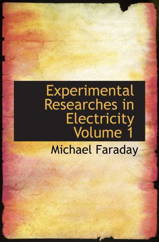 Experimental Researches in Electricity Volume 1