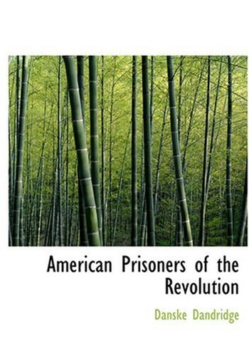 American Prisoners of the Revolution (Large Print Edition)