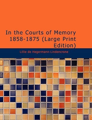 In the Courts of Memory 1858 1875 (Large Print Edition)