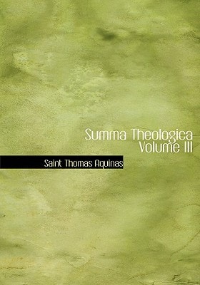 Summa Theologica Volume III (Large Print Edition)