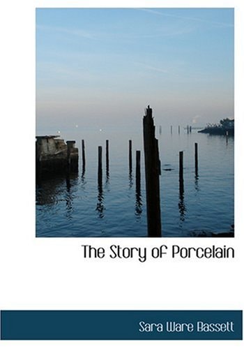 The Story of Porcelain (Large Print Edition)