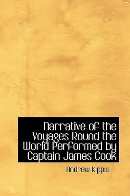 Narrative of the Voyages Round the World Performed by Captain James Cook