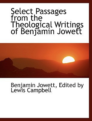 Select Passages from the Theological Writings of Benjamin Jowett