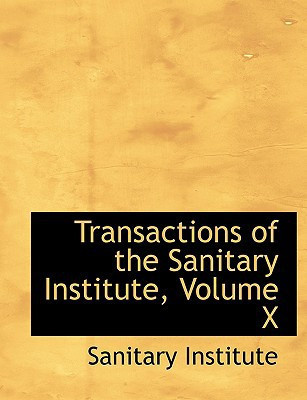 Transactions of the Sanitary Institute, Volume X (Large Print Edition)